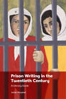 Prison Writing in the Twentieth Century: A Literary Guide by Murphet, Julian