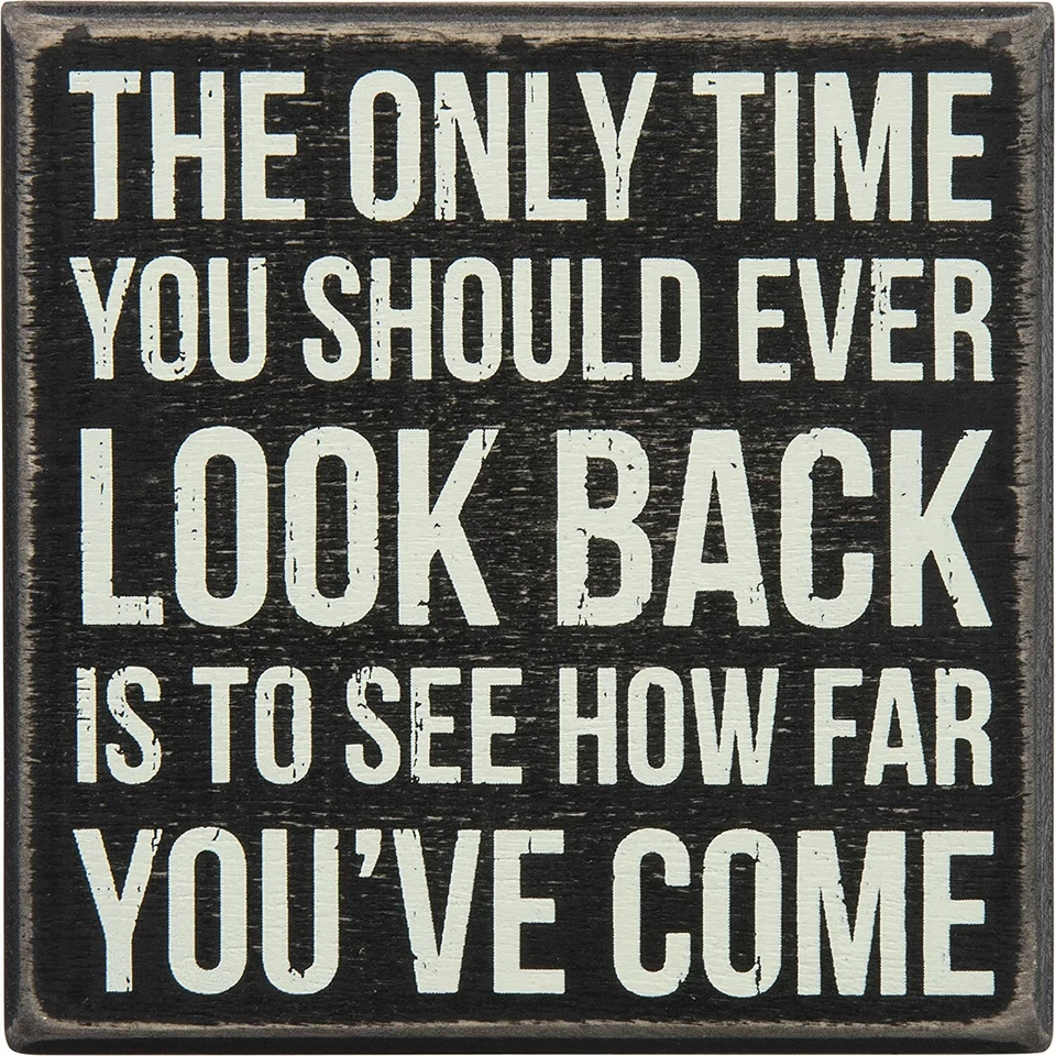 Primitives by Kathy Box Sign ~ Only Reason to Look Back How Far You have Come - Image 1 of 1