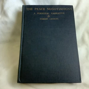 The Peace Negotiations: A Personal Narrative by Robert Lansing (1921 HC) - VG! - Picture 1 of 9
