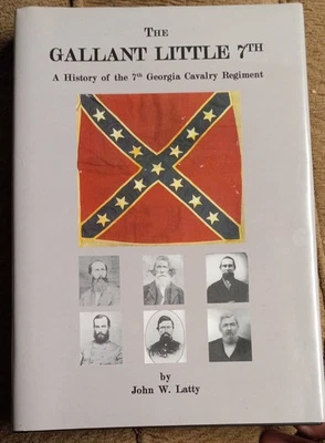 The Gallant Little 7th, A History of the 7th Georgia Cavalry Regiment CSA, Latty - Imagem 1 de 4