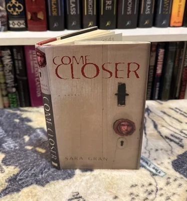 Come Closer by Sara Gran (2003, Hardcover) Rare Horror Thriller, 1st/1st, ACCPT - Image 1 of 4