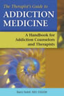 The Therapist's Guide To Addiction Medicine : A Handbook For Addi