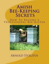 Amish Bee-keeping Secrets : How to Become a Professional Bee-keeper, Paperbac...