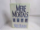 Mere Mortals By Neil Ravin (1989, Hardcover)