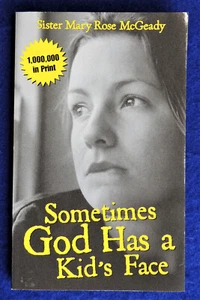 Sometimes God Has a Kid's Face Sister Mary Rose McGeady 2010 Paperback New - Picture 1 of 2