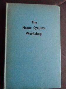THE MOTOR CYCLIST'S WORKSHOP HARDBACK BOOK SIXTH EDITION 1954 VINTAGE MOTORCYCLE
