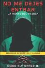 No Me Dejes Entrar: La Mente Del Hacker By Diego Gutierrez Bautista Paperback Bo