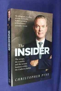 THE INSIDER Christopher Pyne SCOOPS SCANDALS SERIOUS BUSINESS IN CANBERRA BUBBLE - Picture 1 of 12