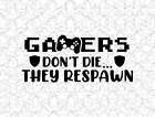 Gamers Don't Die They Respawn Decal Vinyl Sticker Tattoo Wall Console Ps4 Laptop
