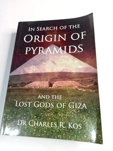 In Search Of The Origin Of Pyramids & the lost Gods of Giza Dr Charles R Kos PB - Bild 1 von 9