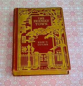 The Friendly Town by EDW. V. Lucas 1909 Endpapers Illustrations by William Hyde - Picture 1 of 7