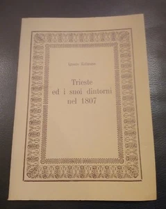 KOLLMANN  TRIESTE ED I SUOI DINTORNI NEL 1807 PRIMA  1978 NUOVO (30) - Picture 1 of 4