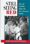 Still Seeing Red: How The Cold War Shapes The New American Politics (Transformi