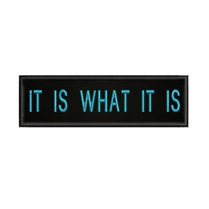 It Is What It Is Patch 3,5"" W x 1"" T Bordado Aplique Planchado Dichos Divertidos - Imagen 1 de 7