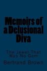 Memoirs Of A Delusional Diva: The Jewel That Was No Gem By Bertrand Brown (Engli