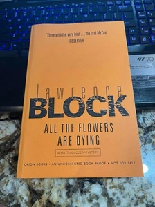 Lawrence Block ALL THE FLOWERS ARE DYING Orion ARC 2005 - Picture 1 of 1