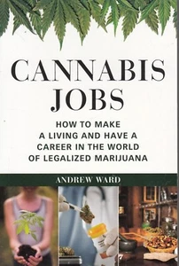 Cannabis Jobs : How to Make a Living & Have a Career in the World of [X] - Picture 1 of 2