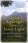 Quiet Courage of the Inner Light: Finding faith and fortitud... by Philip Pegler