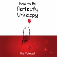 How To Be Perfekt Unhappy Von Inman,Matthew,The Oatmeal,Neues Buch,Free & Fas