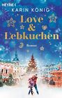Karin König Love & Lebkuchen: Roman – Ein Weihnachtsroman voller kni (Tascabile)