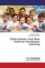 Video Games: Cool New Tools for Vocabulary Learning  2136