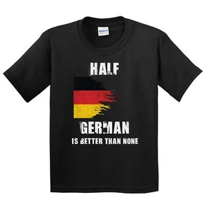 Half German Is Better Than None Funny Germany Youth T-Shirt - Picture 1 of 4