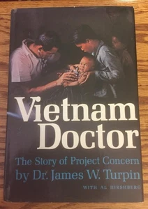 Dr James W Turpin / VIETNAM DOCTOR THE STORY OF PROJECT CONCERN Signed 1st - Picture 1 of 2