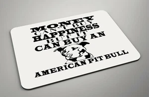 Money Can't Buy Happiness But It Can Buy An American Pit bull-Cute Dog- Mousemat - Picture 1 of 1