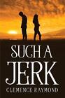 Such a jerk by Clemence Raymond Paperback Book