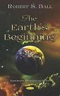 The Earth's Beginning by Robert S. Ball (English) Hardcover Book