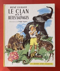 LE CLAN BÊTES SAUVAGES GUILLOT PROBST GRANDS LIVRES HACHETTE 1961 BON ÉTAT LIVRE - Imagen 1 de 10