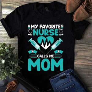 My Favorite Nurse Calls Me Mom Gift Tshirt - Picture 1 of 1