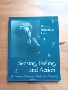 Sensing, Feeling & Action - Bonnie Bainbridge Cohen - Foto 1 di 17