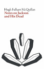 Hugh Fulham-McQuillan Notes on Jackson and His Dead (Paperback)