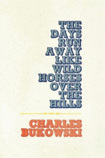 Charles Bukowski The Days Run Away Like Wild Horses (Paperback) (UK IMPORT)