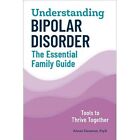 Understanding Bipolar Disorder: The Essential Family Gu - Paperback / Softback N