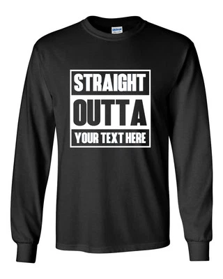 Straight Outta Shirt Custom Made Tee Personalized Shirt Your Own Printed Text - Image 1 of 2