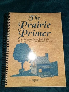 THE PRAIRIE PRIMER: LITERATURE BASED UNIT STUDY By Margie Gray HOMESCHOOL - Picture 1 of 2