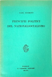 PRINCIPI POLITICI DEL NAZIONALSOCIALISMO - CARL SCHMITT - SANSONI 1935 RISTAMPA - Foto 1 di 1