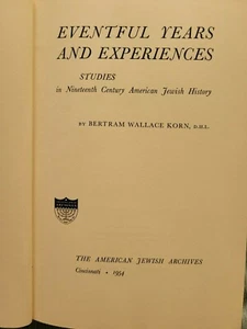 Eventful Years & Experiences, Bertram Korn 1954 Judaica Americana Jewish History - Picture 1 of 6