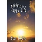 Secrets to a Happy Life - Paperback / softback NEW Noble, Star 01/11/2012