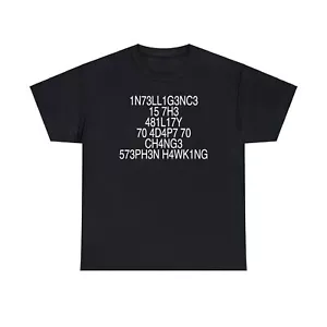 1N73LL1G3NC3 15 7H3 481L17Y 70 4D4P7 70 CH4NG3. -573PH3N H4WK1NG T-Shirt - Picture 1 of 61