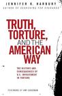 Jennfier Harbury Truth, Torture, And The American Way (Paperback) (Uk Import)