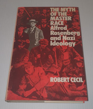 The Myth of the Master Race: Alfred Rosenberg and Nazi Ideology  by Robert Cecil