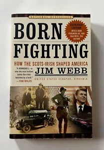 BORN FIGHTING How the Scots-Irish Shaped America JIM WEBB | 2005 Trade Paperback - Bild 1 von 4