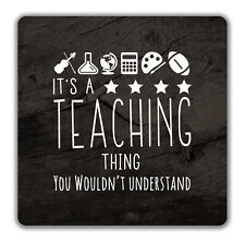 It's a Teaching Thing, You Wouldn't Understand 2 Pack Coasters - 9cm x 9cm