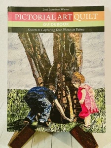 Pictorial Art Quilt Guidebook Secrets to Capturing Your Photos in Fabric PB 2014 - Imagen 1 de 3