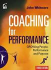 Coaching For Performance: Growing People, Performance and Purpose,Sir John Whit