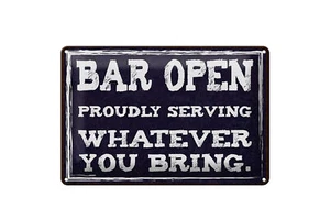 Blechschild Hinweis 30x40 cm Bar open whatever you bring Deko Schild - Picture 1 of 5