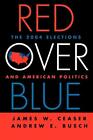 Red Over Blue: The 2004 Elections And American . Ceaser, Busch<|